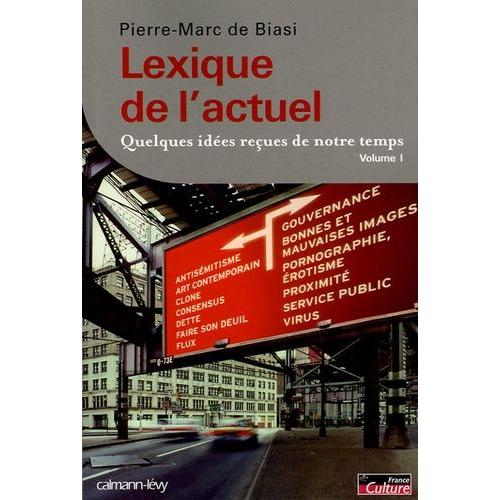 Lexique De L'actuel - Quelques Idées Reçues De Notre Temps, Volume 1