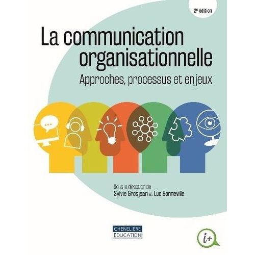 La Communication Organisationnelle - Approches, Processus Et Enjeux