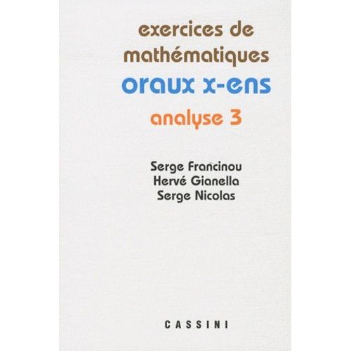 Exercices De Mathématiques Des Oraux De L'ecole Polytechnique Et Des Ecoles Normales Supérieures - Analyse Tome 3