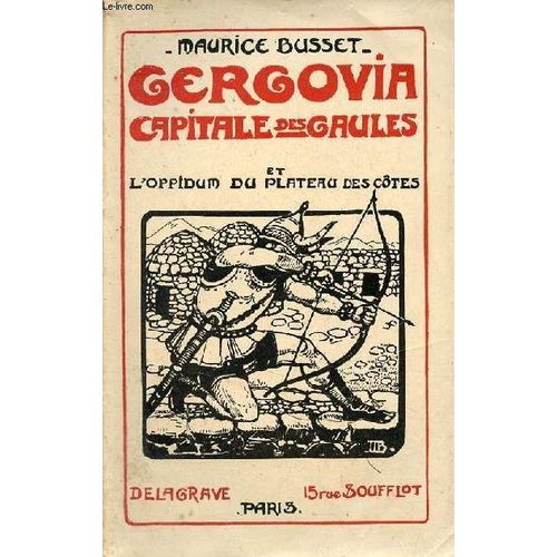 Gergovia Capitale Des Gaules Et L Oppidum Du Plateau Des Côtes.