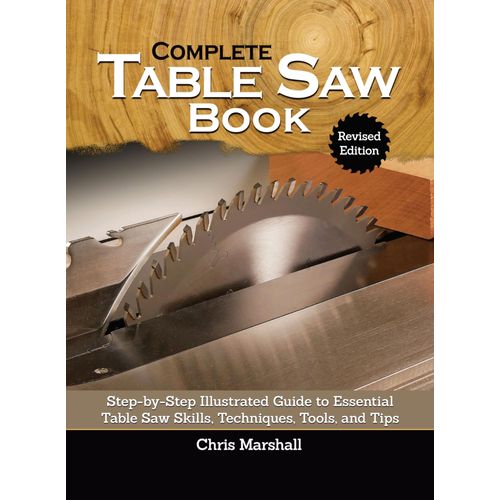 Complete Table Saw Book, Revised Edition
