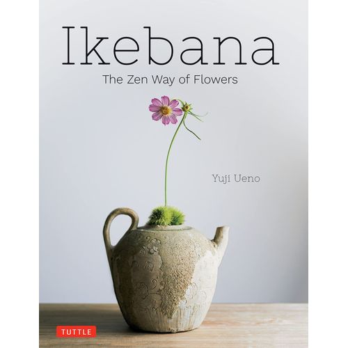 Ikebana: The Zen Way Of Flowers