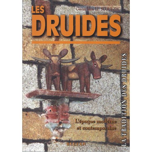 Les Druides - L'époque Moderne Et Contemporaine - Gwenc'hlan Le Scouëzec - Beltan