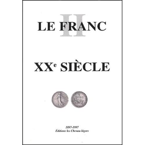 Le Franc - Tome 2, Argus Des Monnaies Françaises Xxe Siècle