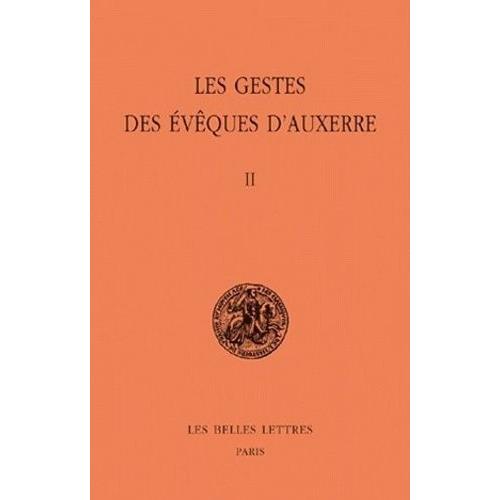 Les Gestes Des Évêques D'auxerre - Tome 2, Édition Bilingue Français-Latin