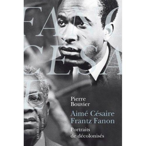 Aimé Césaire, Frantz Fanon - Portraits De Décolonisés