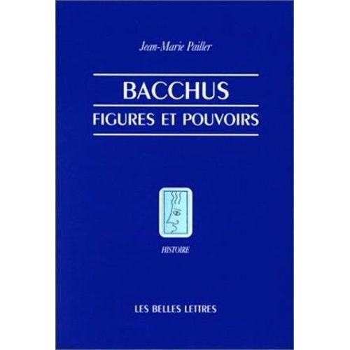 Bacchus - Figures Et Pouvoirs