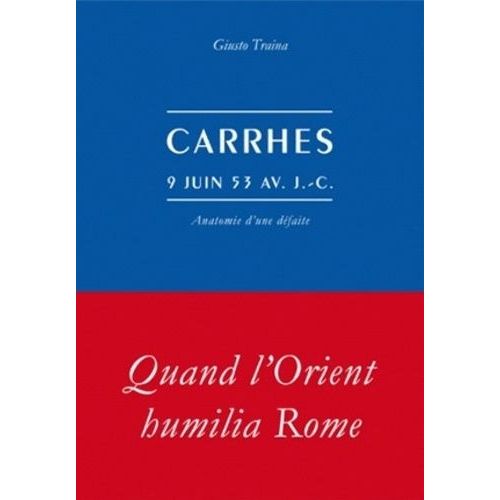 Carrhes, 9 Juin 53 Avant J-C - Anatomie D'une Défaite