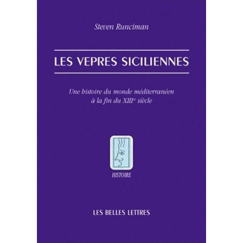 Les Vêpres Siciliennes - Une Histoire Du Monde Méditerranéen À La Fin Du Xiiie Siècle