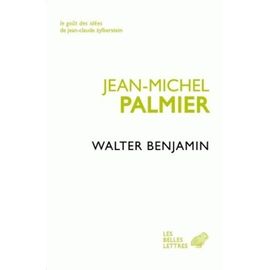 Walter Benjamin - Un Itinéraire Théorique