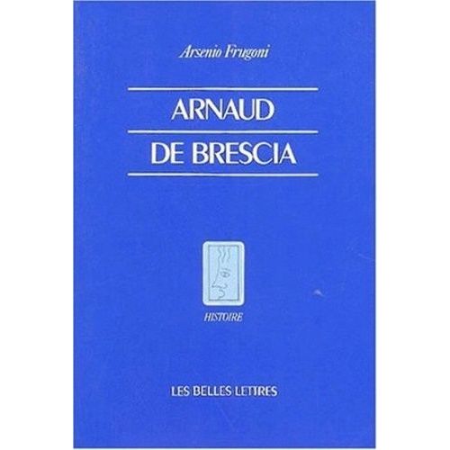 Arnaud De Brescia Dans Les Sources Du Xiie Siècle