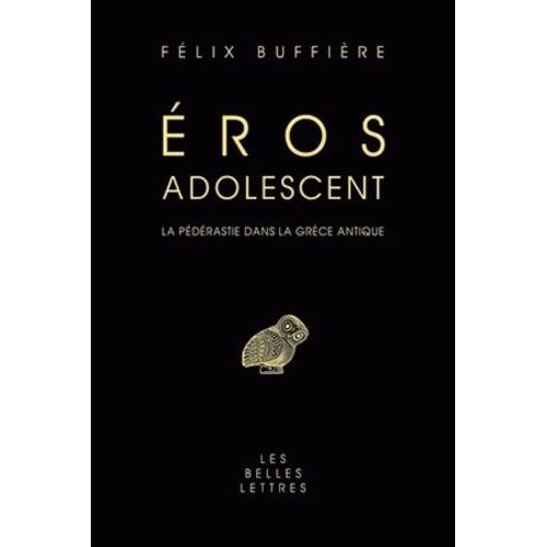 Eros Adolescent - La Pédérastie Dans La Grèce Antique