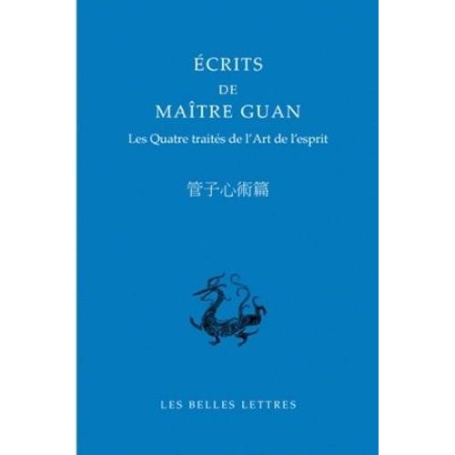 Ecrits De Maître Guan - Les Quatre Traités De L'art De L'esprit