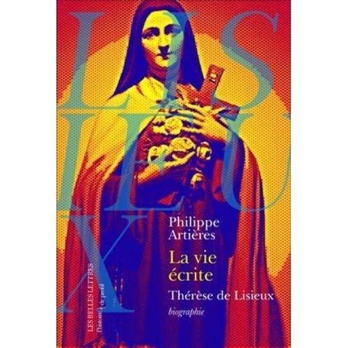 La Vie Écrite - Thérèse De Lisieux