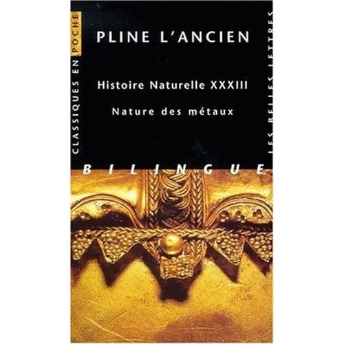 Histoire Naturelle - Livre 33, Nature Des Métaux, Édition Bilingue