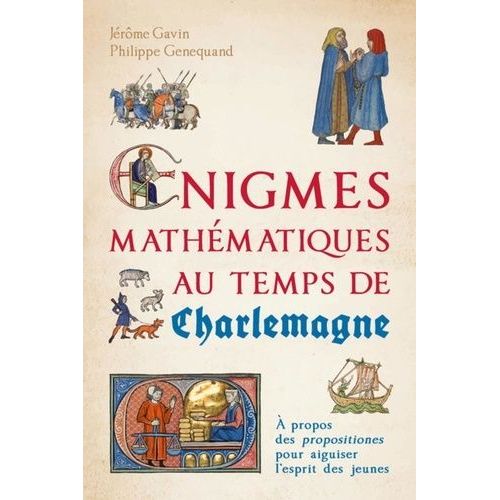 Enigmes Mathématiques Au Temps De Charlemagne - A Propos Des Propositiones Pour Aiguiser L'esprit Des Jeunes