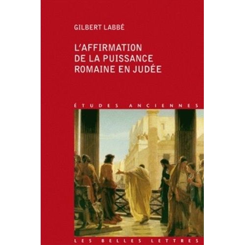 L'affirmation De La Puissance Romaine En Judée (63a.C.-136 P.C.)