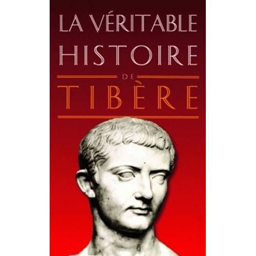 La Véritable Histoire De Tibère