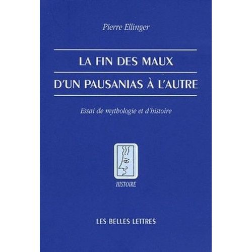 La Fin Des Maux D'un Pausanias À L'autre - Essai De Mythologie Et D'histoire