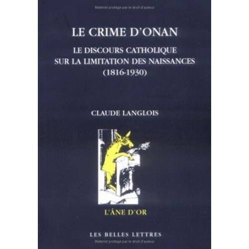 Le Crime D'onan - Le Discours Catholique Sur La Limitation Des Naissances (Vers 1820-1968)