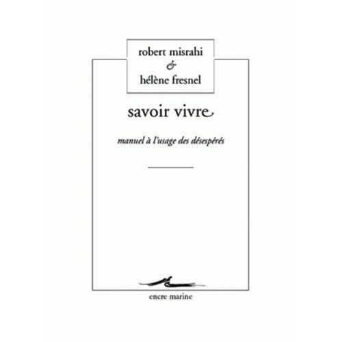 Savoir Vivre - Manuel À L'usage Des Désespérés