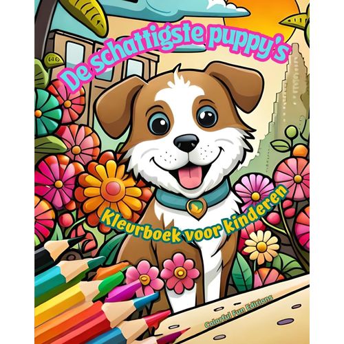 De Schattigste Puppy's - Kleurboek Voor Kinderen - Creatieve En Grappige Scènes Van Lachende Hondjes
