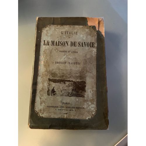 "L'italie Et La Maison De Savoie " Ernest Rasetti Ed. 1860