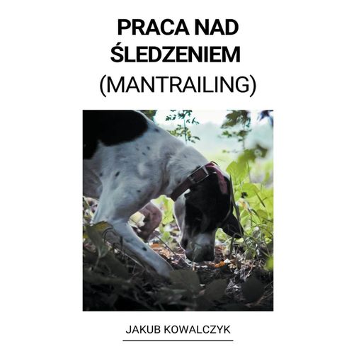 Praca Nad ¿Ledzeniem (Mantrailing)