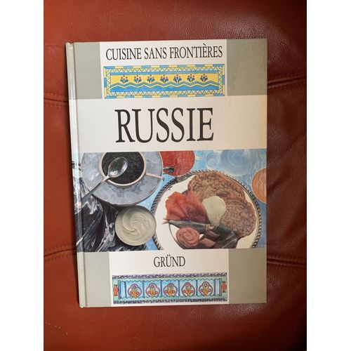 Cuisine Sans Frontières. Russie. Editions Grund.