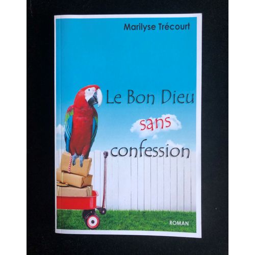 Le Bon Dieu Sans Confession - Marilyse Trecourt