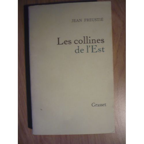 Les Collines De L’Est De Jean Freustie ( Éditions Bernard Grasset 1967)