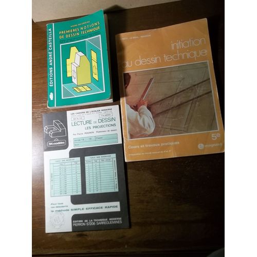 De 3 Livres Dessin Technique -Premières Notions De Dessin Technique - À L'usage Des Élèves Des 4u Et 3 -Initiation Au Dessin Technique -94 Modèles Lecture De Dessin Les Projections -1982