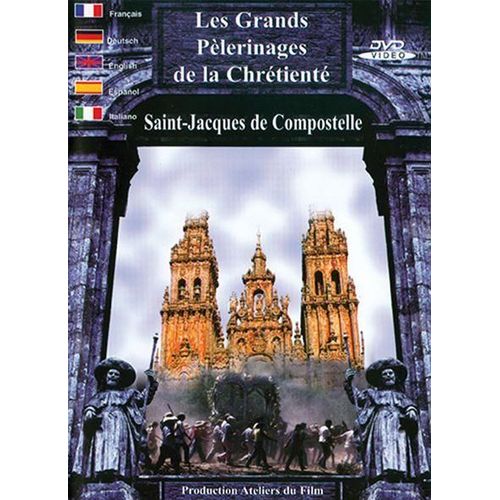 Les Grands Pèlerinages De La Chrétienté : Saint-Jacques De Compostelle