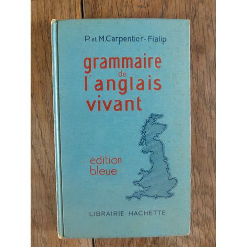 Grammaire De L'anglais Vivant De P. Et M.Carpentier-Fialip. Edition Bleue. Librairie Hachette. 1942