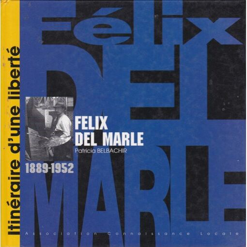 Félix del Marle : Itinéraire d'une liberté 1889-1952 par Patricia ...