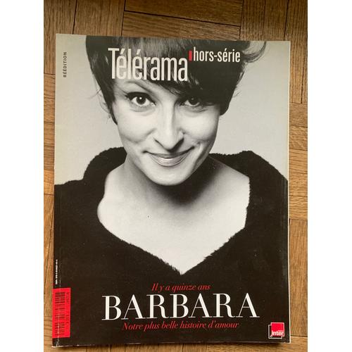 Télérama Hors-Série N° M 02947. Il Y A Quinze Ans Barbara. Notre Plus Belle Histoire D’Amour