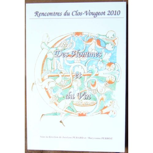 Des Hommes Et Du Vin - Rencontres Du Clos Vougeot 2010