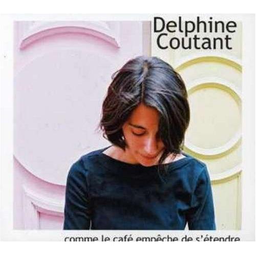 Delphine Coutant Comme Le Café Empêche De S'étendre