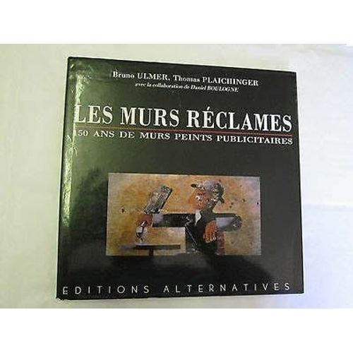 Les Murs Réclames. 150 Ans De Murs Peints Publicitaires