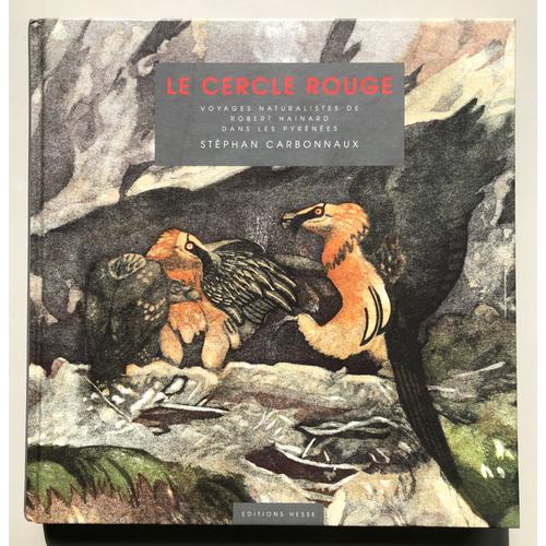 Le Cercle Rouge. Voyages Naturalistes De Robert Hainard Dans Les Pyrénées Stéphan Carbonnaux