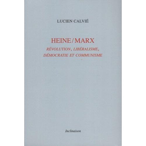 Heine/Marx - Révolution, Libéralisme, Démocratie Et Communisme