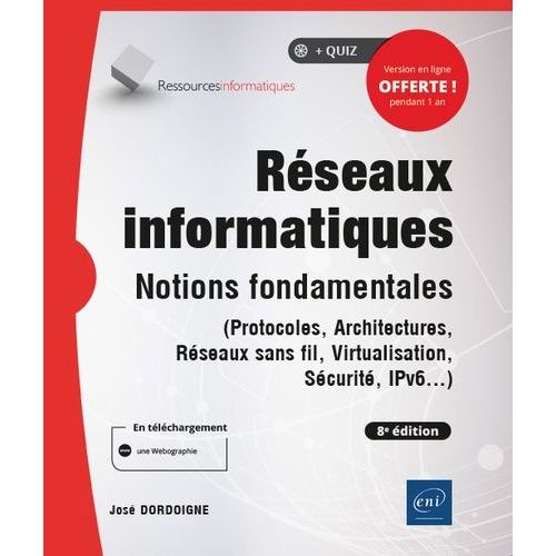 Réseaux Informatiques - Notions Fondamentales (Protocoles, Architectures, Réseaux Sans Fil, Virtualisation, Sécurité, Ipv6...)