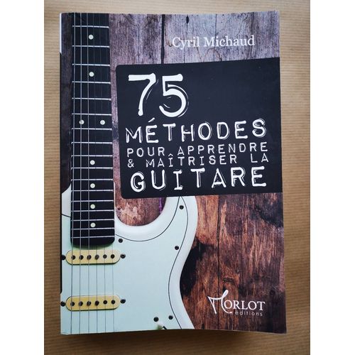 75 Méthodes Pour Apprendre À Maîtriser La Guitare.