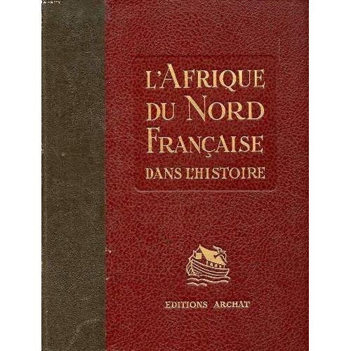 L Afrique Du Nord Française Dans L Histoire