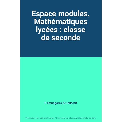 Espace Modules. Mathématiques Lycées : Classe De Seconde