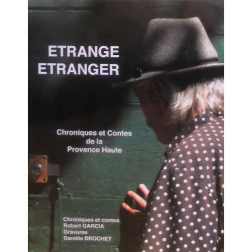 Etrange Étranger : Chroniques Et Contes De La Provence Haute