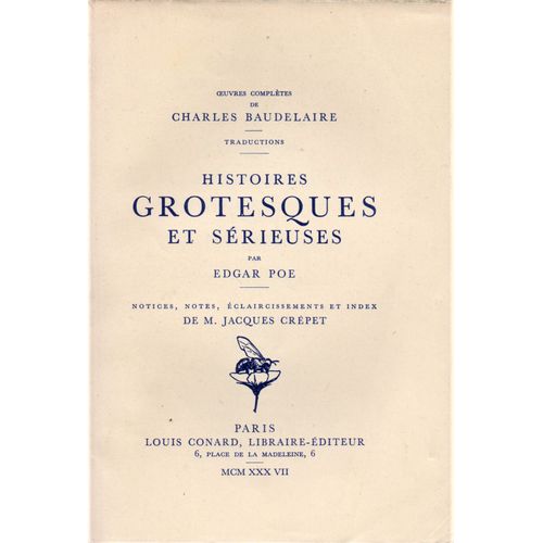 Oeuvres De Charles Baudelaire : Traductions : Histoires Grotesques Et Sérieuses Par Edgar Poe (Notices, Notes, Éclaircessements Et Index De Jacques Crépet)