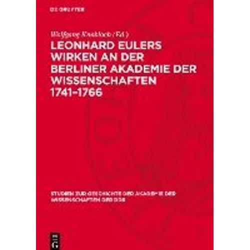 Leonhard Eulers Wirken An Der Berliner Akademie Der Wissenschaften 1741-1766