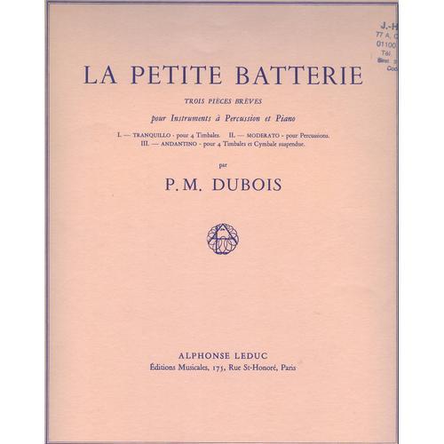 Pierre Max Dubois : La Petite Batterie, Trois Pièces Brèves Pour Instruments À Percussion Et Piano