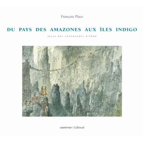 Du Pays Des Amazones Aux Iles Indigo - Atlas Des Géographes D'orbae